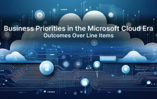 Business Priorities in the Microsoft Cloud Era: Outcomes Over Line Items